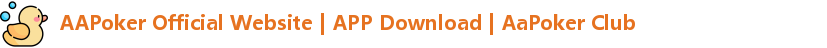 AAPoker Official Website | APP Download | AaPoker Club
